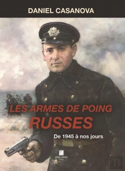 Bertrand.pt - Les Armes De Poing Russes - De 1945 A Nos Jours