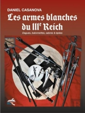 Les Armes Du Iiie Reich - Dagues, Baionnettes, Sabres Et Epees