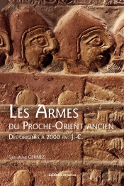 Les Armes Du Proche-Orient Ancien ; Des Origines À 2000 Av. J.-C.