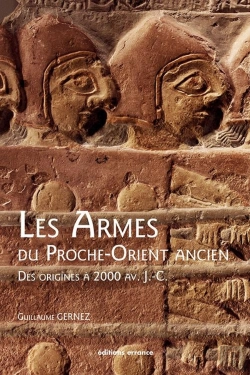 Bertrand.pt - Les Armes Du Proche-Orient Ancien ; Des Origines À 2000 Av. J.-C.