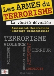 Les Armes Du Terrorisme ; Comment Les Anéantir, Les Débusquer, Se Défendre