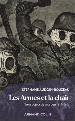 Bertrand.pt - Les Armes Et La Chair : Trois Objets De Mort En 1914-1918