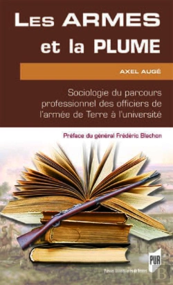 Bertrand.pt - Les Armes Et La Plume ; Sociologie Du Parcours Professionnel Des Officiers De L'Armée De Terre À L'Université