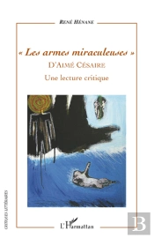 Les Armes Miraculeuses D'Aima Césaire ; Une Lecture Critique