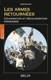 Les Armes Retournées : Colonisation Et Décolonisation Française