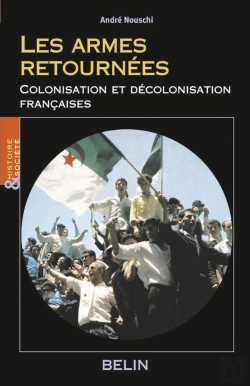 Bertrand.pt - Les Armes Retournées : Colonisation Et Décolonisation Française