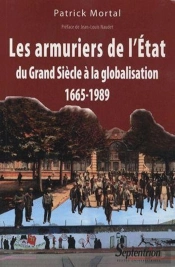 Les Armuriers De L'État ; Du Grand Siècle À La Globalisation, 1665-1989