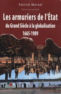 Bertrand.pt - Les Armuriers De L'État ; Du Grand Siècle À La Globalisation, 1665-1989