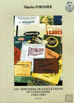 Bertrand.pt - Les Armuriers De Saint-Etienne En Catalogues (1883-1960)