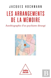 Les Arrangements De La Mémoire : Autobiographie D'Un Psychiatre Dérangé