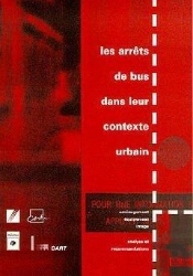 Les Arrêts De Bus Dans Leur Contexte Urbain ; Aménagement, Équipement, Image, Analyse Et Recommandations
