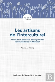 Les Artisans De L'Interculturel : Pratiques Et Approches Des Organismes Communautaires De Montréal