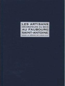 Bertrand.pt - Les Artisans Décorateurs Du Bois Au Faubourg Saint-Antoine ; Sous Le Règne De Louis Xiv