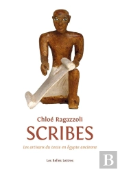 Les Artisans Du Texte ; La Culture De Scribe En Egypte Ancienne Au Nouvel Empire