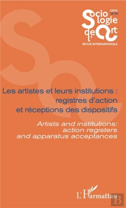 Bertrand.pt - Les Artistes Et Leurs Institutions : Registres D'Action Et Réceptions Des Dispositifs ; Artists Ans Institutions : Action Registers And Apparatus Acceptances