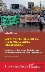 Les Artistes Peuvent-Ils Faire Autre Chose Que De L'Art? : Enquête Auprès De Créateurs Démissionnaires Des Réseaux Institutionnels De L'Art Contemporain