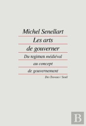 Les Arts De Gouverner ; Du Regimen Médiéval Au Concept De Gouvernement