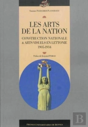 Les Arts De La Nation ; Construction Nationale Et Arts Visuels En Lettonie, 1905-1934