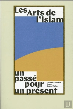 Bertrand.pt - Les Arts De L'Islam, Un Passé Pour Un Présent