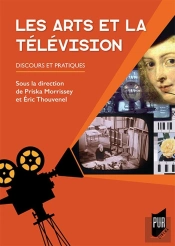 Les Arts Et La Télévision ; Discours Et Pratiques