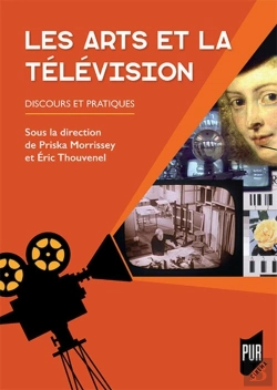 Bertrand.pt - Les Arts Et La Télévision ; Discours Et Pratiques