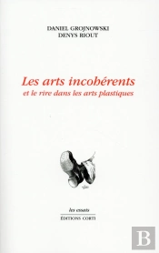 Les Arts Incohérents Et Le Rire Dans Les Arts
