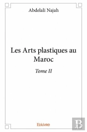 Les Arts Plastiques Au Maroc - Tome Ii