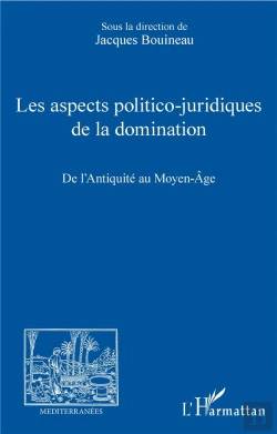 Bertrand.pt - Les Aspects Politico-Juridiques De La Domination ; De L'Antiquité Au Moyen-Âge