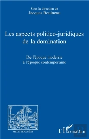 Les Aspects Politico-Juridiques De La Domination ; De L'Époque Moderne À L'Époque Contemporaine