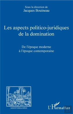 Bertrand.pt - Les Aspects Politico-Juridiques De La Domination ; De L'Époque Moderne À L'Époque Contemporaine