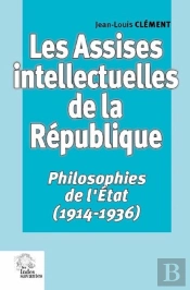 Les Assises Intellectuelles De La République ; Philosophies De L'Etat (1914-1936)