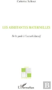 Les Assistantes Maternelles ; De La Garde À L'Accueil Éducatif