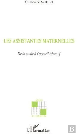 Bertrand.pt - Les Assistantes Maternelles ; De La Garde À L'Accueil Éducatif