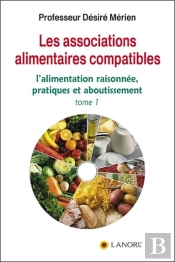 Les Associations Alimentaires Compatibles Tome 1