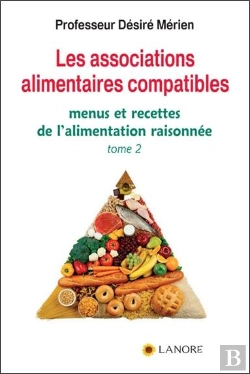 Bertrand.pt - Les Associations Alimentaires Compatibles Tome 2 ; Menus Et Recettes De L'Alimentation Raisonnée