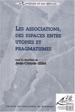 Bertrand.pt - Les Associations, Des Espaces Entre Utopies Et Pragmatismes : Colloque Organisé Par L'I.U.T. Michel De Montaigne, Département Carrières Sociales, Université De Bordeaux Iii, 5 Et 6 Févr. 2001