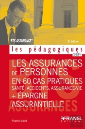 Les Assurances De Personnes En 60 Cas Pratiques + Épargne  Assurantielle- 3e Édition : Santé, Accidents, Assurance-Vie