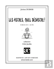 Les Astres, Quel Désastre ; Farce En Un Acte