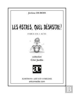 Bertrand.pt - Les Astres, Quel Désastre ; Farce En Un Acte