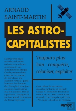Bertrand.pt - Les Astrocapitalistes : Toujours Plus Loin : Conquérir, Coloniser, Exploiter