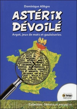 Bertrand.pt - Les Astuces D'Astérix ; Argot, Jeux De Mots Et Gauloiseries