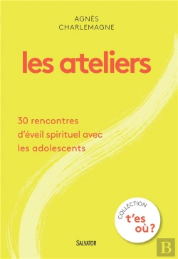 Bertrand.pt - Les Ateliers ; 30 Rencontres D'Éveil Spirituel Avec Les Adolescents