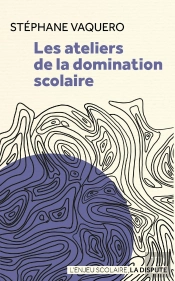 Les Ateliers De La Domination Scolaire