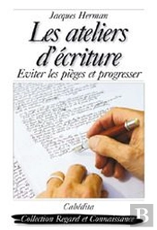 Les Ateliers D'Écriture ; Éviter Les Pièges Et Progresser