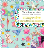 Les Ateliers Du Calme - Attrape-Reve Et Guirlande En Origamis