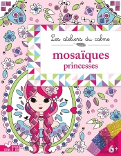 Les Ateliers Du Calme : Mosaïques Princesses