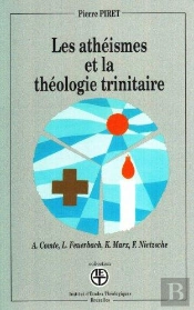 Les Athéismes Et La Théologie Trinitaire ; A. Comte, L. Feuerbach, K. Marx, F. Nietzsche