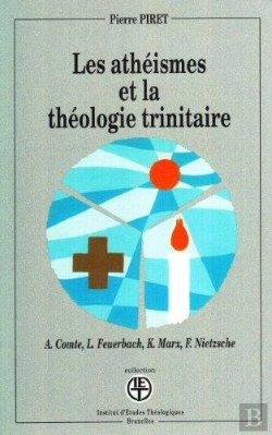 Bertrand.pt - Les Athéismes Et La Théologie Trinitaire ; A. Comte, L. Feuerbach, K. Marx, F. Nietzsche