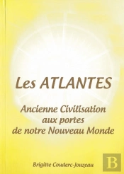 Les Atlantes. Ancienne Civilisation Aux Portes De Notre Nouveau Monde.