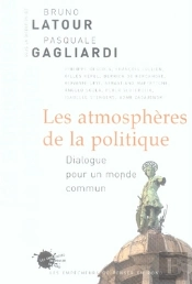 Les Atmosphères De La Politique ; Dialogue Pour Un Monde Commun